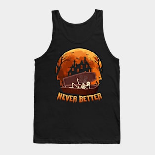 Never Better Skeleton Skull Halloween Tank Top